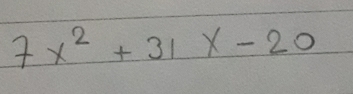 7x^2+31x-20