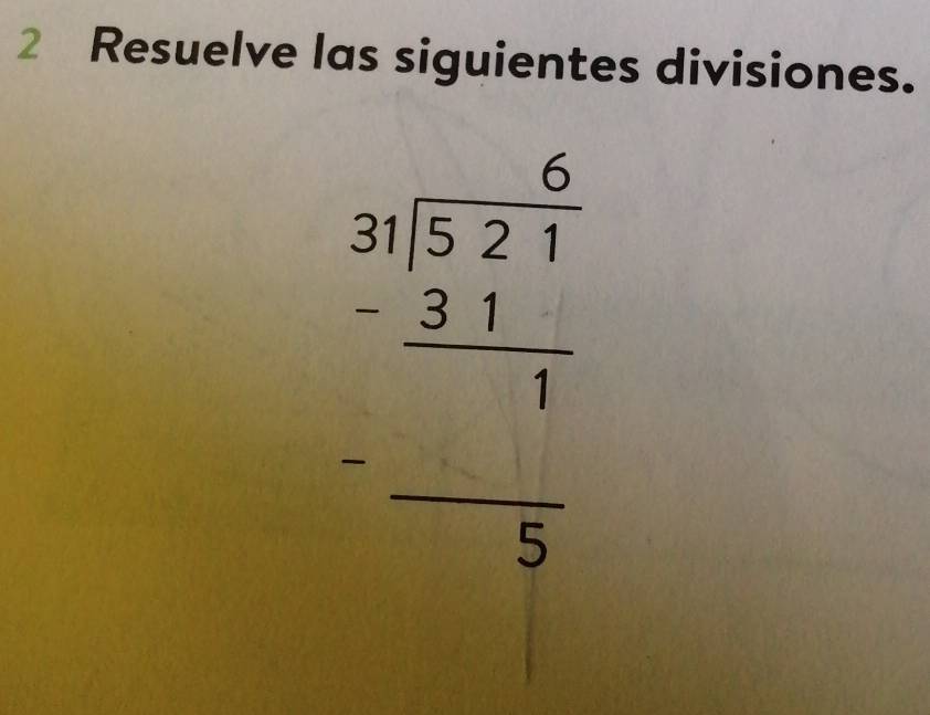 Resuelve las siguientes divisiones.
beginarrayr 6 4encloselongdiv 521 -31 hline 1 hline 5endarray