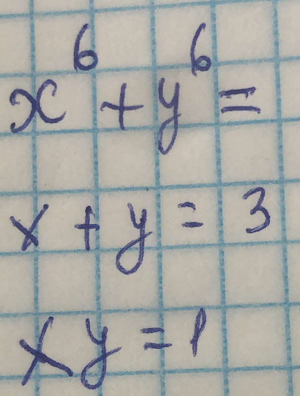 x^6+y^6=
x+y=3
xy=1