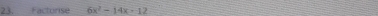 Factorise 6x^2-14x-12