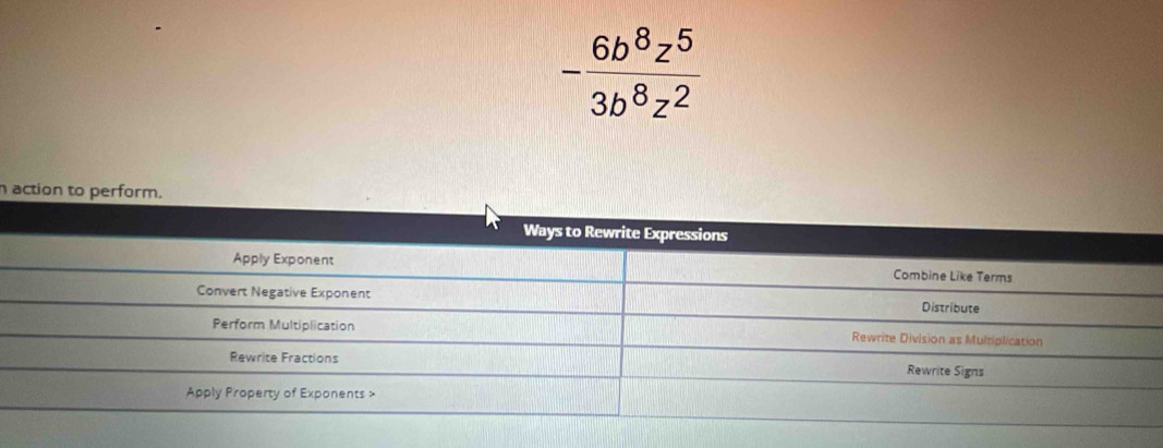 - 6b^8z^5/3b^8z^2 
action to perform.