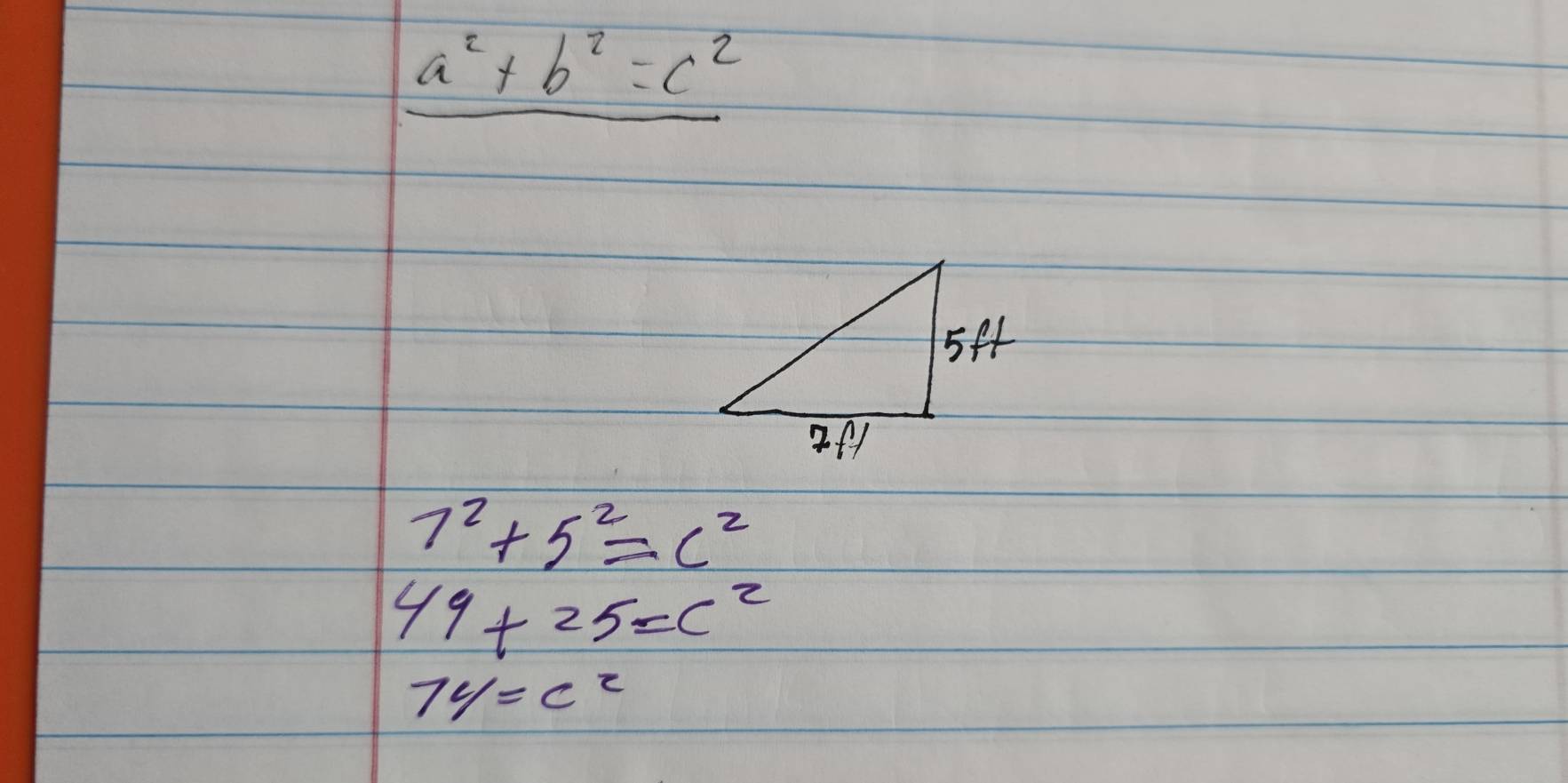 a^2+b^2=c^2
7^2+5^2=c^2
49+25=c^2
7y=c^2