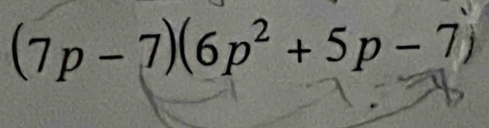 (7p-7)(6p^2+5p-7)