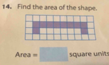 Find the area of the shape.
Area=□ quare units 6