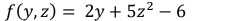 f(y,z)=2y+5z^2-6