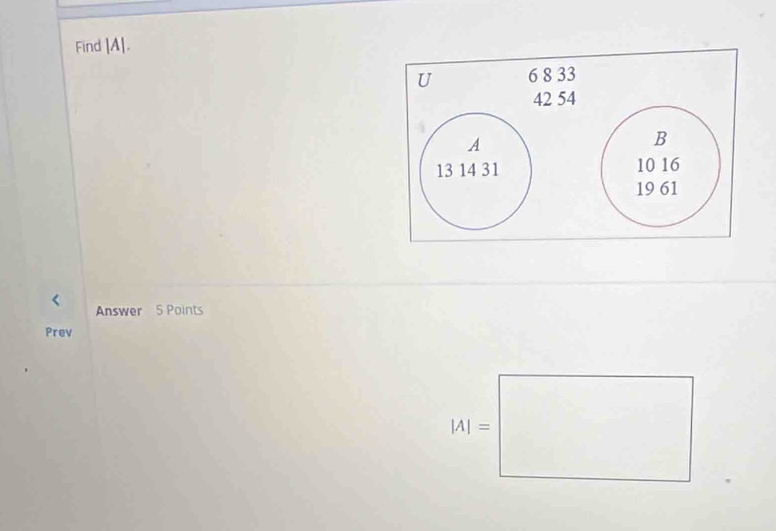 Find A
Answer 5 Points 
Prev
|A|=□