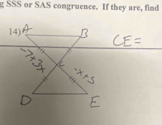 SSS or SAS congruence. If they are, find