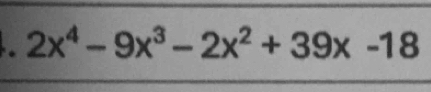 2x^4-9x^3-2x^2+39x-18