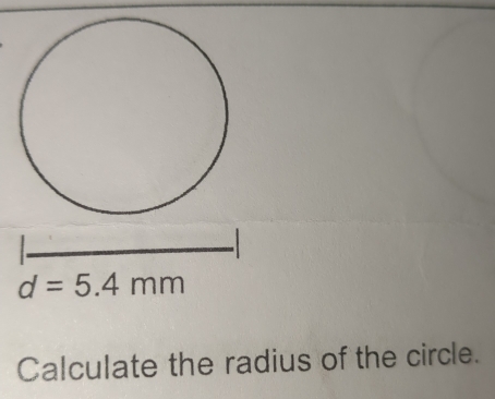 d=5.4mm
Calculate the radius of the circle.