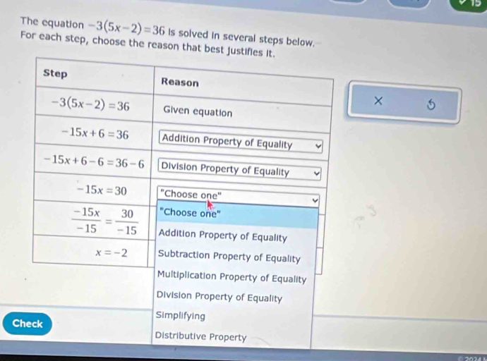 Is solved in several steps below.
The equation -3(5x-2)=36 For each step, choose the reason that b
× )
C