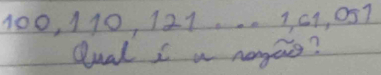 100, 110, 121. 3c x= 057
Qual I a noges?