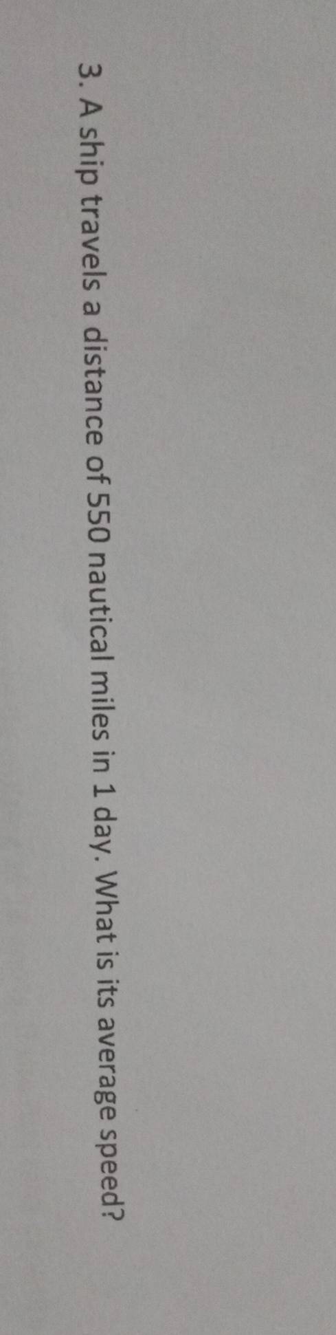 A ship travels a distance of 550 nautical miles in 1 day. What is its average speed?