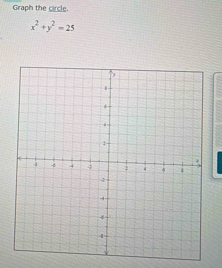 Graph the circle.
x^2+y^2=25