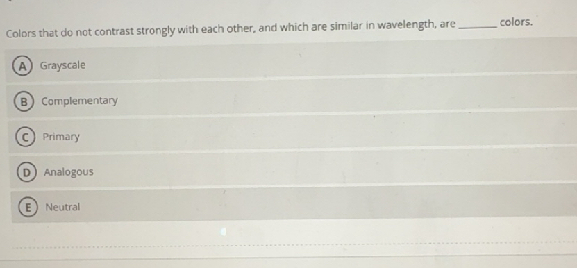 Solved: Colors that do not contrast strongly with each other, and which ...