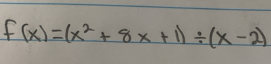 f(x)=(x^2+8x+1)/ (x-2)