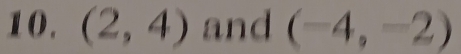 (2,4) and (-4,-2)