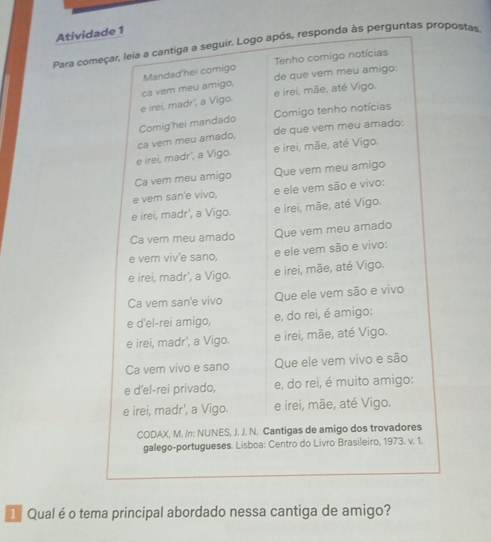 Ativid 
Para comuntas propostas, 
1 Qual é o tema principal abordado nessa cantiga de amigo?