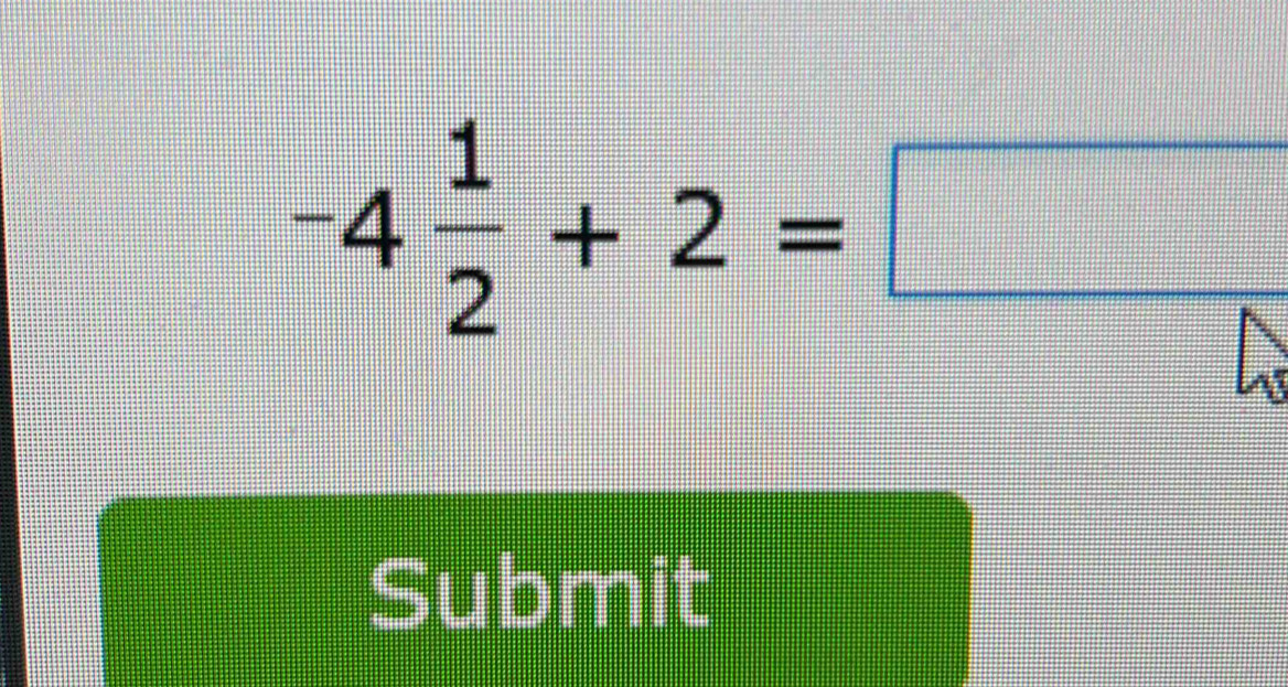 -4 1/2 +2=□
Submit