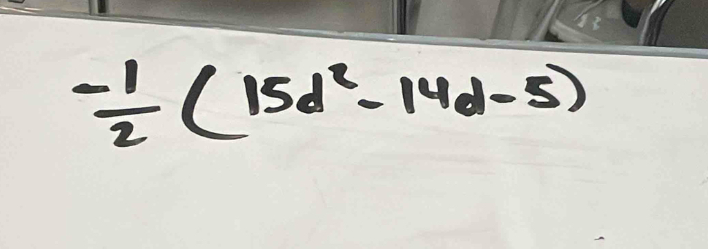 - 1/2 (15d^2-14d-5)