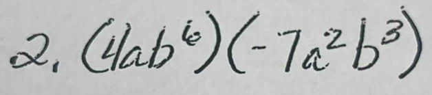 (4ab^6)(-7a^2b^3)