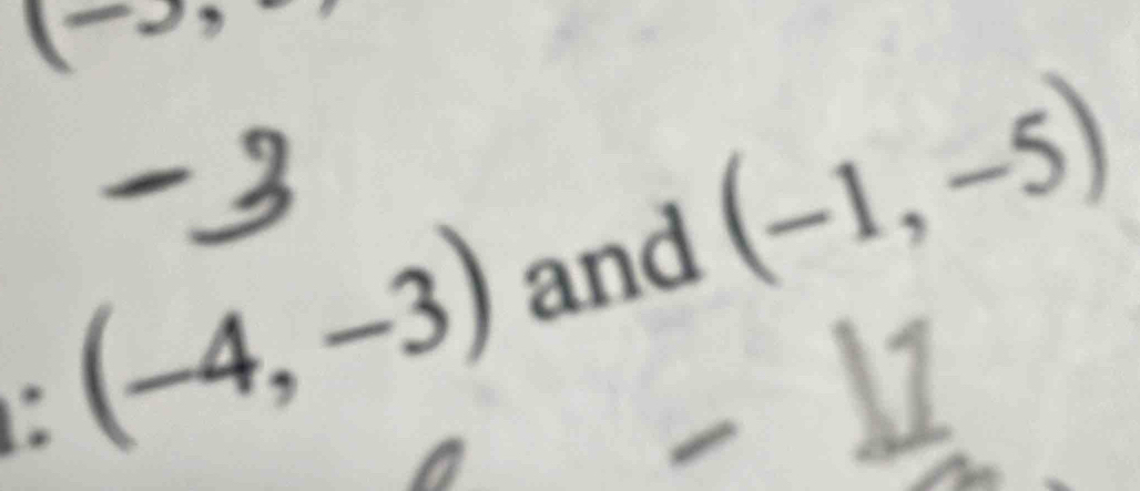 (-1,-5)
: (-4,-3)
and