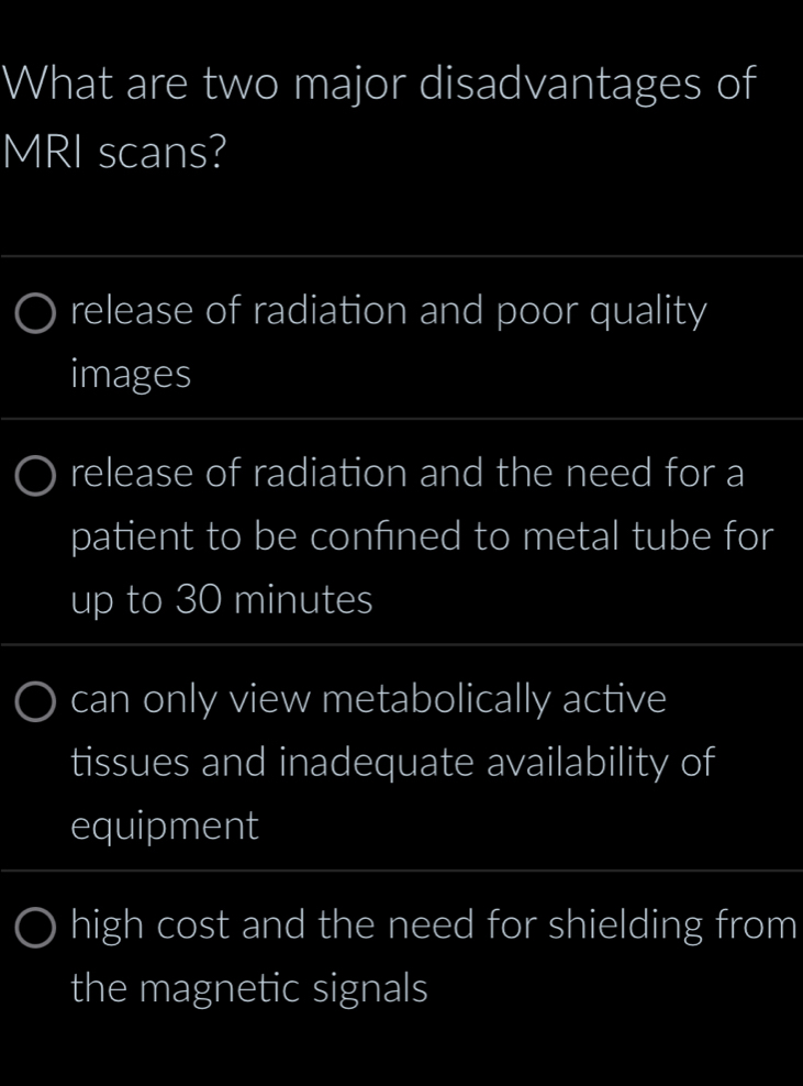 Solved: What are two major disadvantages of MRI scans? release of ...