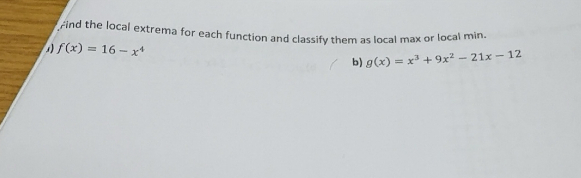 Solved: Find the local extrema for each function and classify them as ...