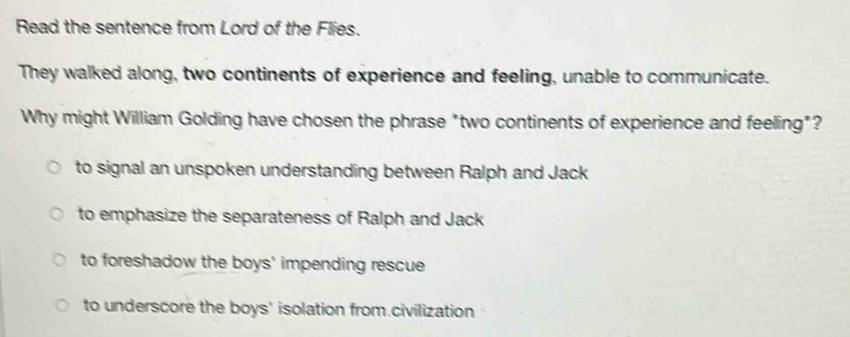 Solved: Read the sentence from Lord of the Flies. They walked along ...