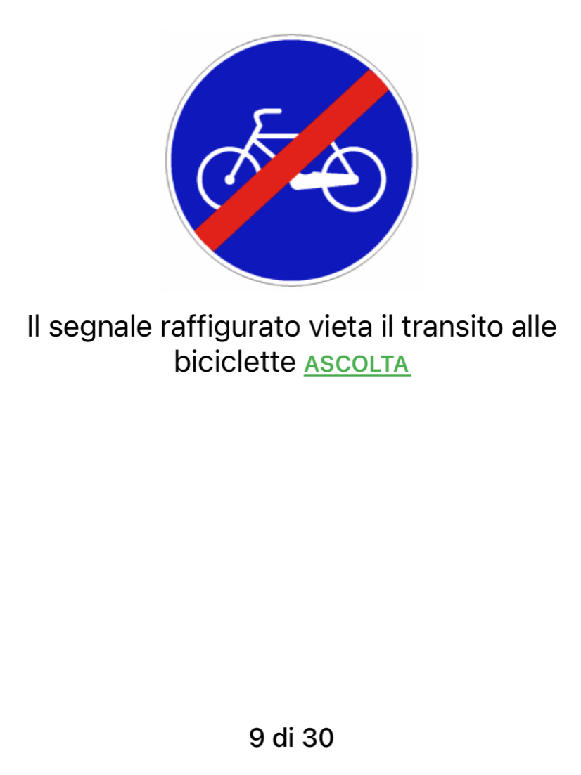 Il segnale raffigurato vieta il transito alle 
biciclette ASCOLTA
9 di 30