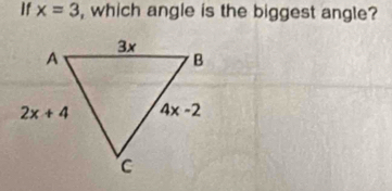 If x=3 , which angle is the biggest angle?