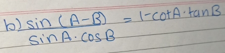  (sin (A-B))/sin A· cos B =1-cot A· tan B