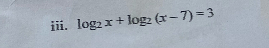 ⅲi. log _2x+log _2(x-7)=3