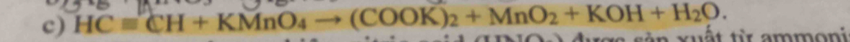HCequiv CH+KMnO_4to (COOK)_2+MnO_2+KOH+H_2O. A x u ất t ừ ammoni