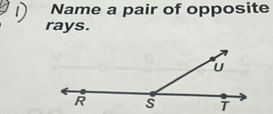 Name a pair of opposite 
rays.