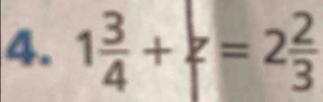 1 3/4 +z=2 2/3 