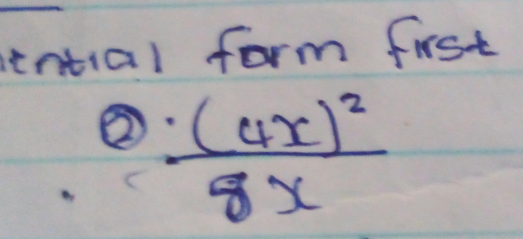 tntial form first 
② frac · (4x)^28x