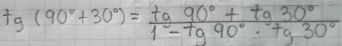 tg(90°+30°)= (tg90°+tg30°)/1-tg90°· tg30° 