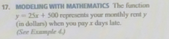 MODELING WITH MATHEMATICS The function
y=25x+500 represents your monthly rent y
(in dollars) when you pay x days late. 
(See Example 4.)