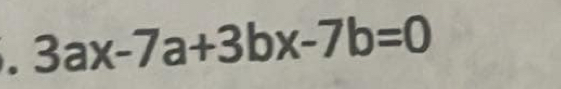 3ax-7a+3bx-7b=0