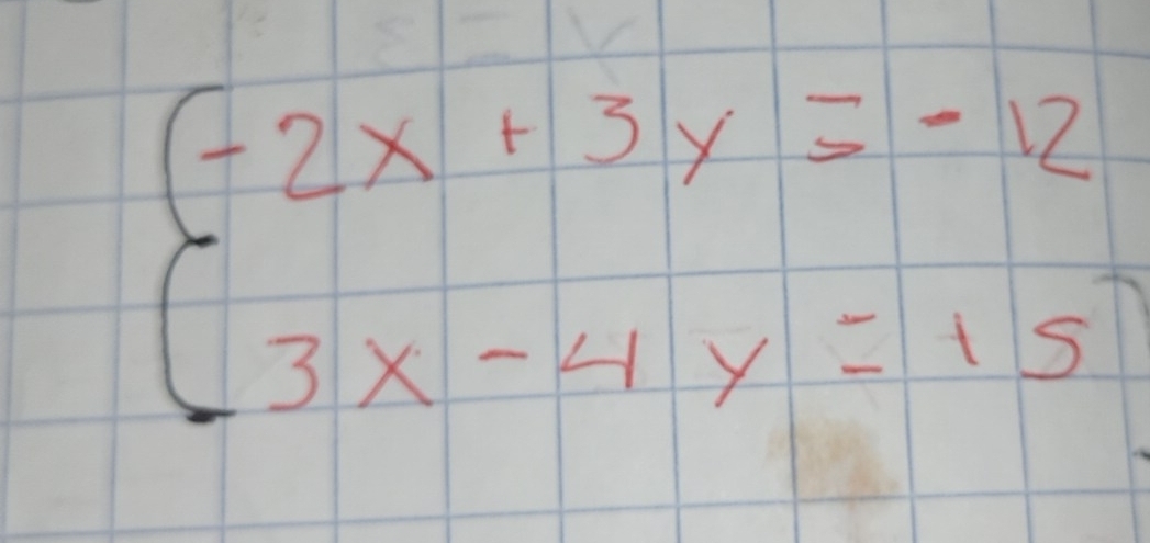 beginarrayl -2x+3y=-12 3x-4y=15endarray.