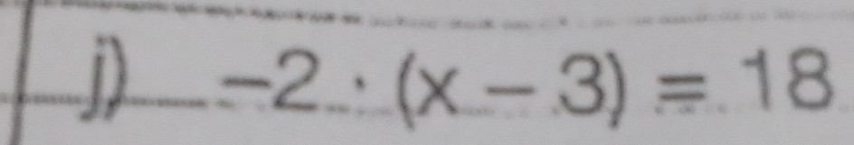 -2:(x-3)=18