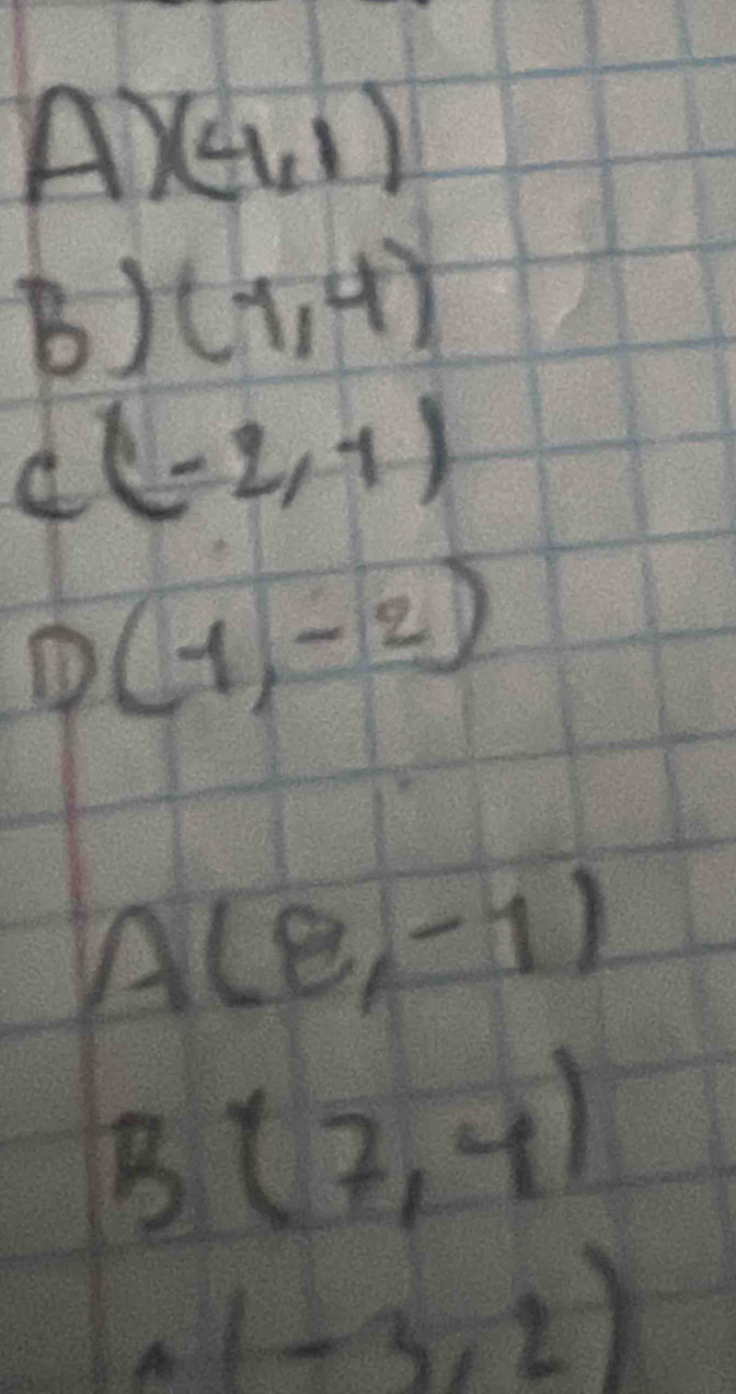 (-1,1)
B) (1,4)
(-2,-1)
D(1,-2)
A(8,-1)
B(7,4)
,1-3,2)