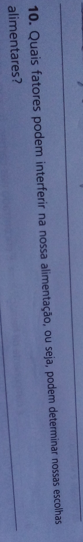 Quais fatores podem interferir na nossa alimentação, ou seja, podem determinar nossas escolhas 
alimentares?