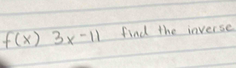 f(x)3x-11 find the inverse