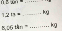 0,6tan= _
1,2ta= _
6,05tan= _k □