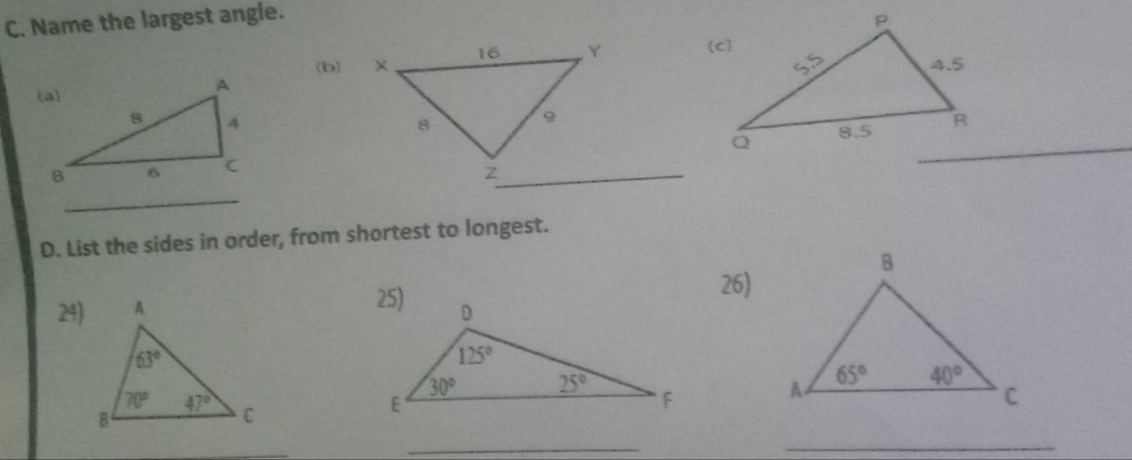 Name the largest angle. 
 
(b)
_
_
D. List the sides in order, from shortest to longest.
26)
24) 
_
_
_