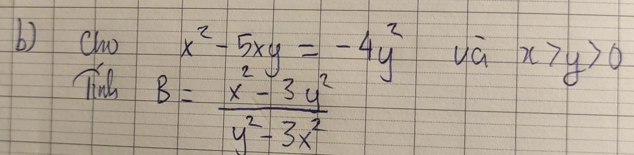 clo
Ti beginarrayr x^2-5xy=-4y^2 8= (x^2-3y^2)/y^2+3x^2 endarray
uá x>y>0