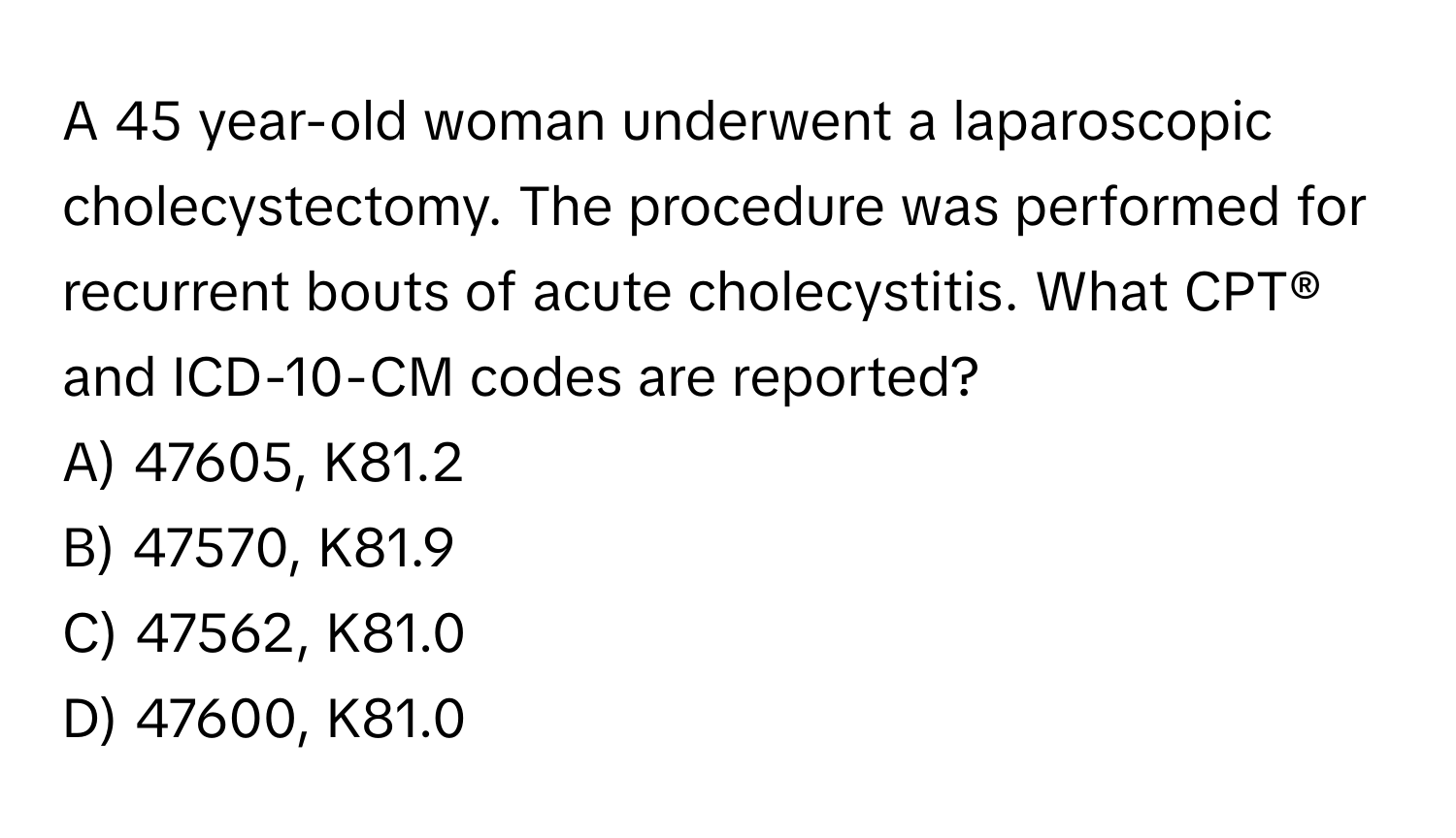 Solved: A 45 year-old woman underwent a laparoscopic cholecystectomy ...