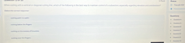 Paee Busa 
When cutting with a verical or disgonal cutting line, which of the following is the best way to maintan contul of a subwection especually egarding enation and sensrction? ? at ??!? 
Saet the curest rpore 
Qusations 
= - 
Ce d 
====ing lascas De Srgars 
Gmed 
aing on the e of kat Canel Gme! 
. 
itting oer the finger Camed 
* G s
