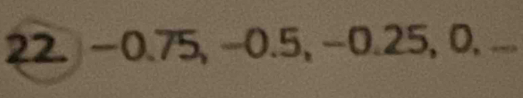  1/2 (10 −0.75, −0.5, −0. 25, 0, .._